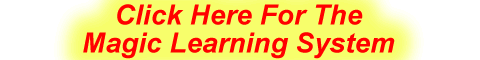 Click Here For The Magic Learning System.gif (5229 bytes)