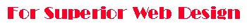 For Superior Web Design