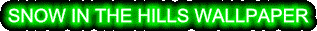 SNOW IN THE HILLS WALLPAPER