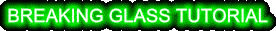 BREAKING GLASS TUTORIAL